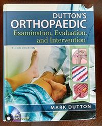 Dutton's Orthopaedic Examination Evaluation and Intervention; Mark Dutton; 2012