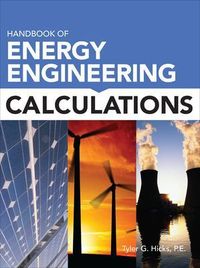 Handbook of Energy Engineering Calculations; Tyler Hicks; 2011
