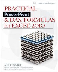 Practical PowerPivot and DAX Formulas for Excel 2010; Art Tennick; 2010