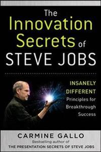 The Innovation Secrets of Steve Jobs: Insanely Different Principles for Breakthrough Success; Carmine Gallo; 2010