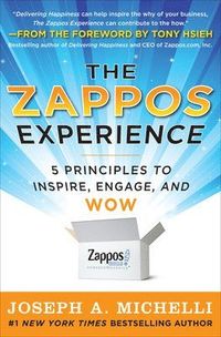 The Zappos Experience: 5 Principles to Inspire, Engage, and WOW; Joseph Michelli; 2011
