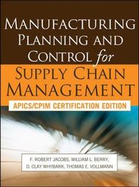 Manufacturing Planning and Control for Supply Chain Management; Berry William, Thomas Vollmann, Jacobs F. Robert, Whybark D. Clay; 2011