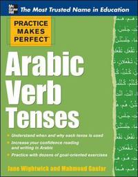Practice Makes Perfect Arabic Verb Tenses; Wightwick Jane, Gaafar Mahmoud; 2012