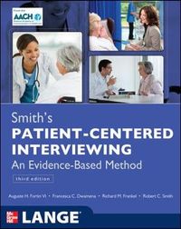 Smith's Patient Centered Interviewing: An Evidence-Based Method; Auguste Fortin; 2012
