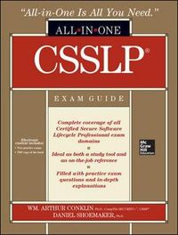 CSSLP Certification All-in-One Exam Guide; Wm Arthur Conklin, Daniel Paul Shoemaker; 2014