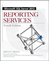 Microsoft SQL Server 2012 Reporting Services 4/E; Brian Larson; 2012