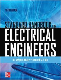 Standard Handbook for Electrical Engineers Sixteenth Edition; H Wayne Beaty; 2012