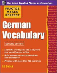 Practice Makes Perfect German Vocabulary; Ed Swick; 2011