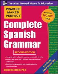 Practice Makes Perfect Complete Spanish Grammar; Gilda Nissenberg; 2011