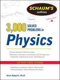 Schaum's 3,000 Solved Problems in Physics; Alvin Halpern; 2011