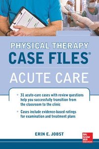 Physical Therapy Case Files: Acute Care; Erin Jobst; 2012