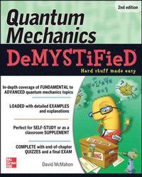 Quantum Mechanics Demystified; David McMahon; 2013