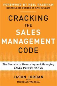 Cracking the Sales Management Code: The Secrets to Measuring and Managing Sales Performance; Jason Jordan, Michelle Vazzana; 2011