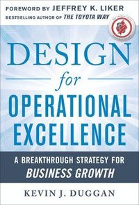 Design for Operational Excellence: A Breakthrough Strategy for Business Growth; Kevin Duggan; 2011