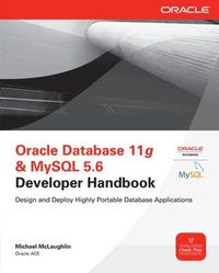 Oracle Database 11g & MySQL 5.6: Developer Handbook; Michael McLaughlin; 2011