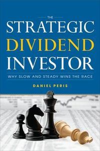 The Strategic Dividend Investor; Daniel Peris; 2011