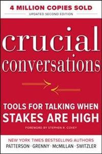 Crucial Conversations Tools for Talking When Stakes Are High; Kerry Patterson; 2011