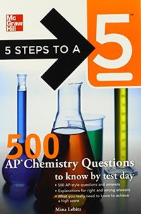 5 Steps to a 5 500 AP Chemistry Questions to Know by Test Day; Mina Lebitz; 2012