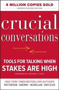 Crucial Conversations: Tools for Talking When Stakes Are High; Kerry Patterson; 2011