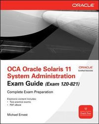 OCA Oracle Solaris 11 System Administration Exam Guide (Exam 1Z0-821); Michael Ernest; 2013