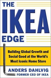 The IKEA Edge: Building Global Growth and Social Good at the World's Most Iconic Home Store; Anders Dahlvig; 2011