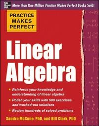 Practice Makes Perfect Linear Algebra; Sandra Luna McCune, William Clark; 2013