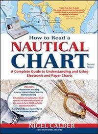How to Read a Nautical Chart, 2nd Edition (Includes ALL of Chart #1); Nigel Calder; 2012