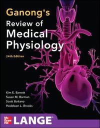 Ganong's Review of Medical Physiology; Kim Barrett; 2012