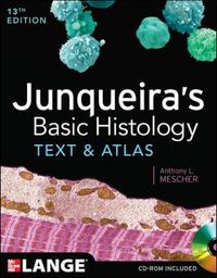 Junqueira's Basic Histology: Text and Atlas, Thirteenth Edition; Anthony Mescher; 2013