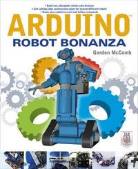 Arduino Robot Bonanza; Gordon McComb; 2013