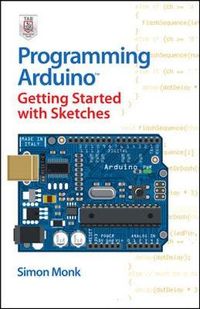 Programming Arduino Getting Started with Sketches; Simon Monk; 2011