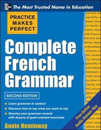 Practice Makes Perfect Complete French Grammar; Annie Heminway; 2012
