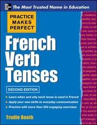 Practice Makes Perfect French Verb Tenses; Trudie Booth; 2012