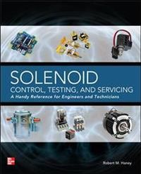 Solenoid Control, Testing, and Servicing; Robert Haney; 2013