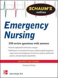 Schaum's Outline of Emergency Nursing; Jim Keogh; 2013