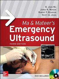 Ma and Mateer's Emergency Ultrasound; O. John Ma, Mateer James, Robert Reardon, Scott Joing; 2013