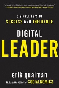 Digital Leader: 5 Simple Keys to Success and Influence; Erik Qualman; 2012