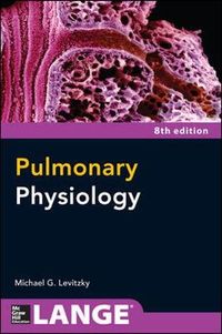 Pulmonary Physiology, Eighth Edition; Michael Levitzky; 2013