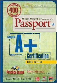 Mike Meyers' CompTIA A+ Certification Passport, 5th Edition (Exams 220-801 & 220-802); Michael Meyers, Scott Jernigan; 2013