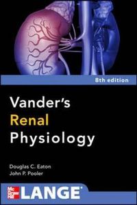 Vanders Renal Physiology, Eighth Edition; Eaton Douglas, Pooler John; 2013