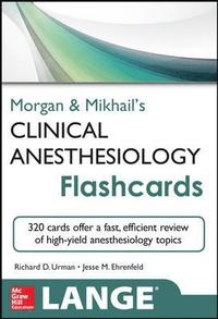 Morgan and Mikhail's Clinical Anesthesiology Flashcards; Richard Urman, Jesse Ehrenfeld; 2013