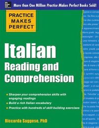 Practice Makes Perfect Italian Reading and Comprehension; Riccarda Saggese; 2014