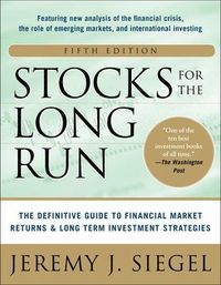 Stocks for the Long Run 5/E:  The Definitive Guide to Financial Market Returns & Long-Term Investment Strategies; Jeremy Siegel; 2014