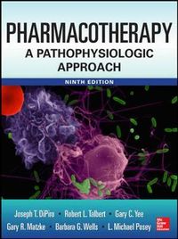 Pharmacotherapy A Pathophysiologic Approach 9/E; Joseph Dipiro; 2014