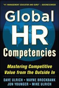 Global HR Competencies: Mastering Competitive; Wayne Brockbank; 2012