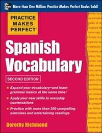 Practice Makes Perfect Spanish Vocabulary; Dorothy Richmond; 2012