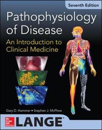 Pathophysiology of Disease: An Introduction to Clinical Medicine 7/E; Gary Hammer; 2014