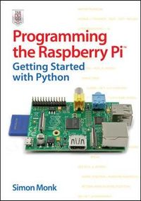 Programming the Raspberry Pi: Getting Started with Python; Monk Simon; 2012