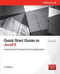 Quick Start Guide to JavaFX; J F Dimarzio; 2014