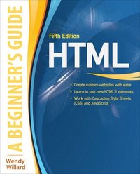 HTML: A Beginner's Guide 5/E; Wendy Willard; 2013